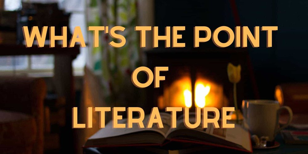 What's The Point Of Literature?